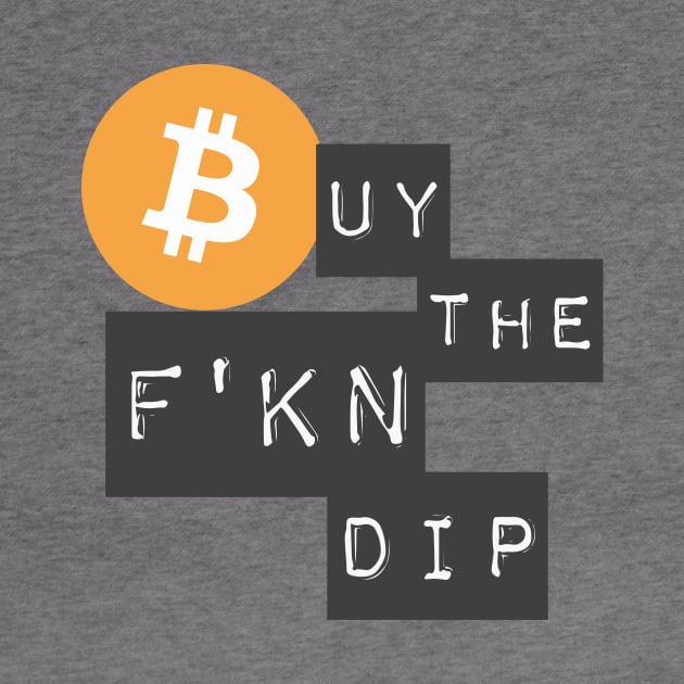 Buy The F'KN Dip by CryptoDeity